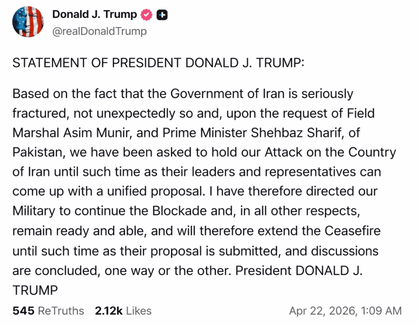 WASHINGTON/ISLAMABAD: President Donald Trump said Tuesday he was extending the ceasefire with Iran until Tehran’s leadership produces what he called a “unified proposal,” adding that the decision came at the request of Pakistan’s Field Marshal Asim Munir and Prime Minister Shehbaz Sharif. In a post cited by multiple outlets, Trump said the United States would hold off on further attacks on Iran while waiting for its leaders and representatives to come forward with a common negotiating position. The wording was striking, and not just because Trump publicly named both Pakistan’s civilian and military leadership. It underlined something that has been building for days: Pakistan is now firmly at the center of efforts to keep the U.S.-Iran track from collapsing altogether. AP reported that the original two-week truce had been due to expire Wednesday, while Islamabad was still trying to salvage another round of talks. That does not mean the crisis is close to being resolved. CBS reported that Trump extended the deadline even as uncertainty persisted over whether Iran would actually rejoin negotiations in Islamabad. The same coverage said Vice President JD Vance was expected to lead a U.S. negotiating team if talks resume, but Iranian participation remained unclear. So, in practical terms, Trump’s announcement buys time, not peace. It keeps the ceasefire alive a little longer and gives mediators room to work, but it also puts the burden squarely on Tehran. Washington is now signaling that the next move must come from Iran, and not in fragments. It wants one proposal, one line, one negotiating position. For Pakistan, the statement is politically important. Trump did not refer vaguely to “regional partners” or “friendly governments.” He named Munir and Shehbaz directly, which effectively credits Islamabad with helping prevent the immediate collapse of the truce. That is a notable diplomatic moment for Pakistan, especially as it tries to present itself as a serious intermediary rather than a bystander in a fast-moving regional conflict. Still, the pause looks fragile. AP said Iran had been hesitant to resume talks, and broader tensions were still high, including pressure around maritime routes and continued military signaling. So the extension should be read less as a breakthrough and more as a last-minute reprieve. The guns may stay quiet for now, but only because diplomacy has been given one more narrow opening. The immediate question now is simple: will Iran answer with a workable proposal, or will this ceasefire become just another temporary halt before the next round of escalation? That answer, more than Trump’s announcement itself, will decide whether this episode is remembered as the start of real negotiations or merely a delay in renewed conflict.