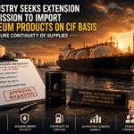 Oil Industry Seeks Extension of CIF Import Permission to Avoid Supply Disruptions
